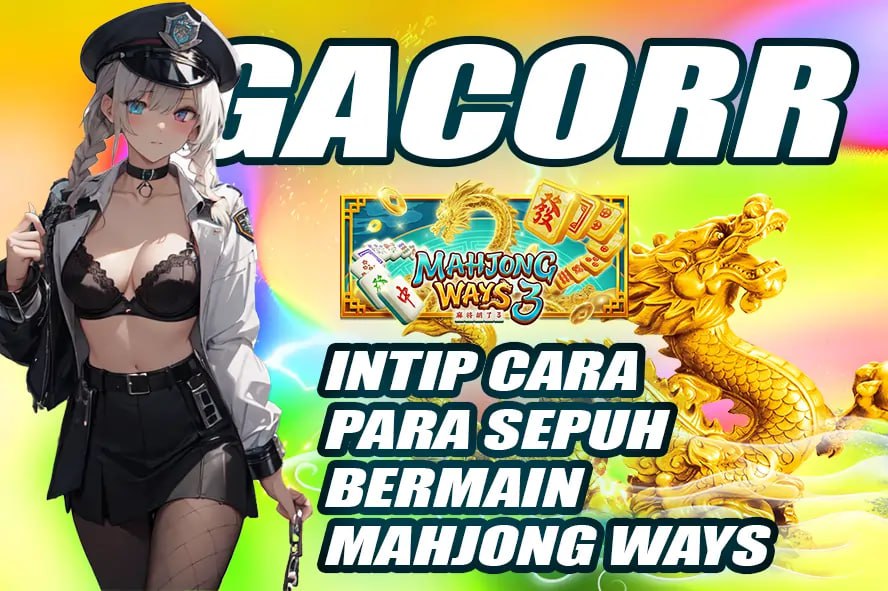 ACC4D : INTIP CARA PARA SEPUH BERMAIN MAHJONG WAYS